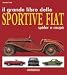 Il Grande Libro delle Sportive Fiat Spider e Coupe by Alessandro Sannia