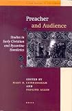 Preacher and His Audience: Studies in Early Christian and Byzantine Homiletics (New History of the Sermon)