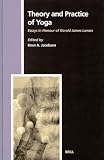 Theory And Practice of Yoga: Essays in Honour of Gerald James Larson (Studies in the History of Religions, 110.) (Studies in the History of Religions, 110.)