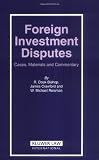 Foreign Investment Disputes: Cases, Materials And Commentary