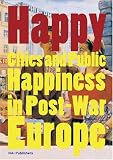 Happy: Cities and Public Happiness in Post-War Europe