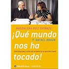 Que Mundo Nos Ha Tocado!: Conversaciones Entre DOS Interpretes de Nuestro Tiempo... by Magdalena Ruiz Guiinazu, et al