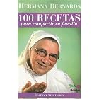 100 Recetas para compatir en familia 100 Recipes to share in the Family (Cocina Y... by Hermana Bernarda