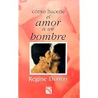 C�mo hacerle el amor a un hombre by Regine Dumay