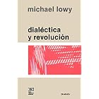 Dialectica Y Revolucion: Ensayos De Sociologia E Historia Del Marxismo by Michael Lowy