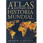 Atlas Ilustrado de Historia Mundial by Reader's Digest editors