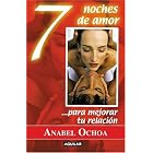 7 noches de amor para mejorar tu relaci�n by Anabel Ochoa