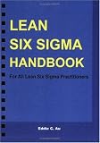 Lean Six Sigma Handbook