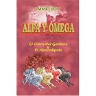 Alfa y Omega : El Libro del G�nesis y El Libro del Apocalipsis by Emmet Fox