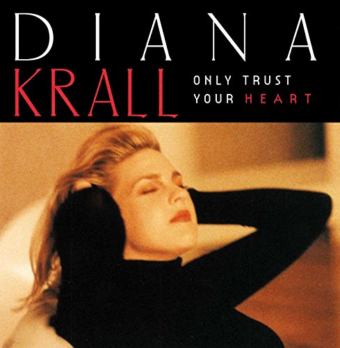 Diana Krall - Only Trust Your Heart - Zortam Music