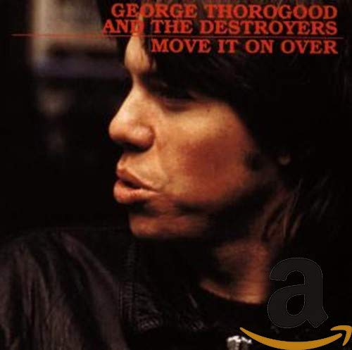 George Thorogood - Move It On Over - Zortam Music