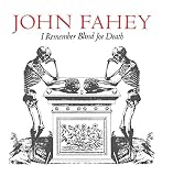 I Remember Blind Joe Death by John Fahey