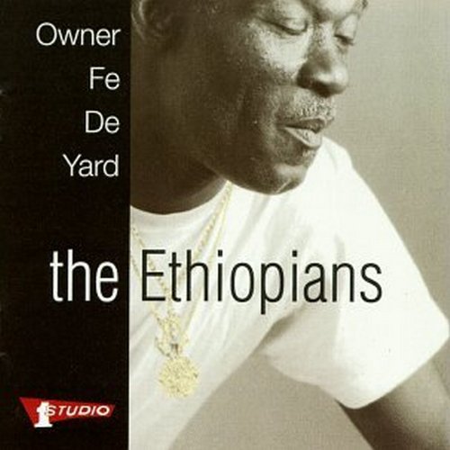 The Ethiopians - Owner Fe De Yard - Zortam Music