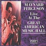 Live at the Great American Music Hall Part I Live by Maynard Ferguson
