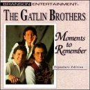 Moments to Remember by Gatlin Brothers
