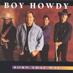 Boy Howdy - Born That Way - Zortam Music