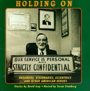 Holding On: Dreamers, Visionaries, Eccentrics & Other American Heroes