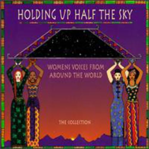 Holding Up Half The Sky: Women's Voices From Around The World
