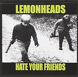 Hate Your Friends by The Lemonheads