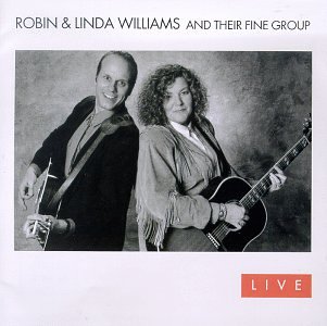 Robin & Linda Williams & Their Fine Group Live