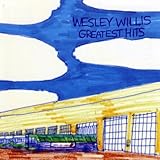Wesley Willis - Greatest Hits by Wesley Willis
