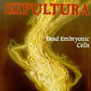 Sepultura - Dead Embryonic Cells - Zortam Music