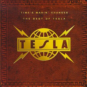 Time's Makin Changes: The Best of Tesla
