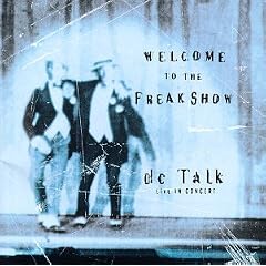 DC Talk - Welcome To The Freak Show