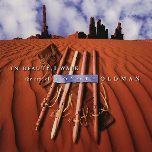 The Best of Coyote Oldman: In Beauty I Walk