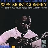 The Incredible Jazz Guitar of Wes Montgomery by Wes Montgomery
