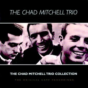 The Chad Mitchell Trio Collection: Original Kapp Recordings