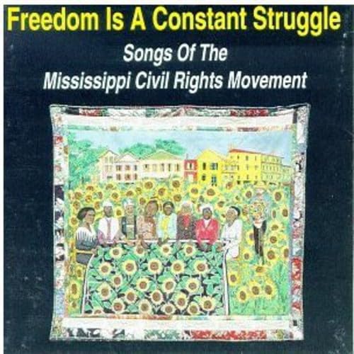 Freedom Is a Constant Struggle (Songs of the Mississippi Civil Rights Movement