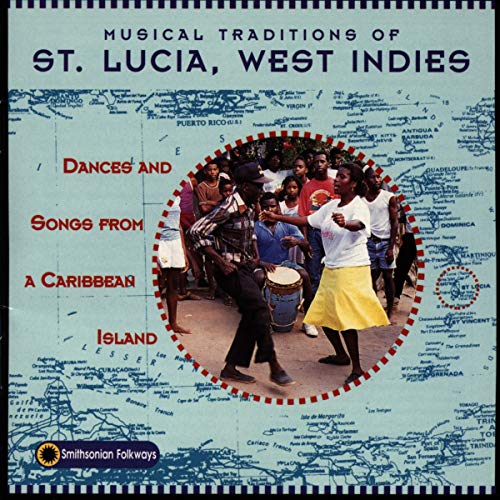 Musical Traditions of St. Lucia, West Indies: Dances and Songs from a Caribbean Island