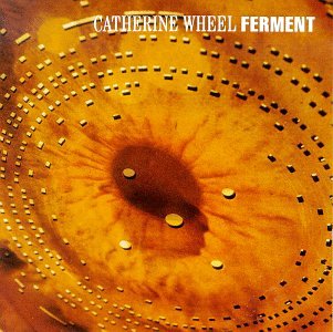 Catherine Wheel - Ferment - Zortam Music