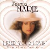 I Need Your Lovin': The Very Best of Teena Marie by Teena Marie