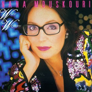 Nana Mouskouri - Why Worry - Zortam Music