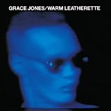 Warm Leatherette by Grace Jones