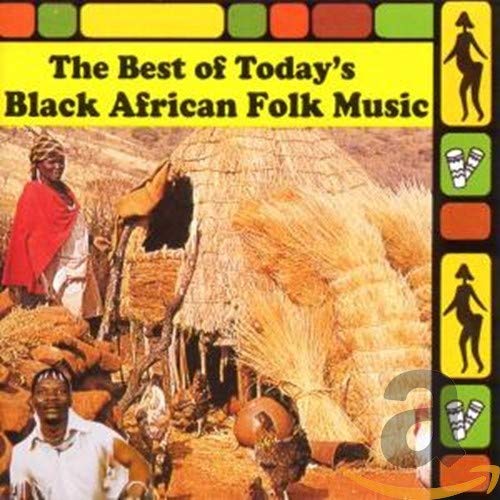 Best Of Today's Black African Folk Music