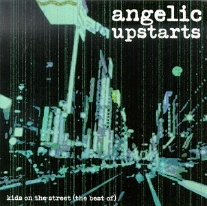Angelic Upstarts - Kids on the Street (The Best of) - Zortam Music