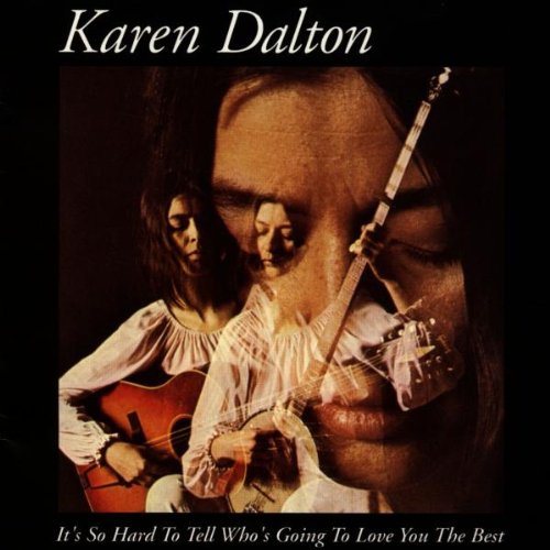 It's So Hard To Tell Who's Going To Love You The Best by Karen Dalton album cover