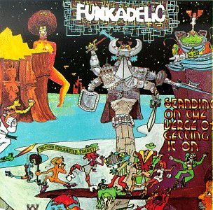 Funkadelic - Standing On The Verge Of Getting It On - Zortam Music