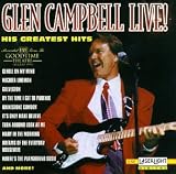 Glen Campbell Live His Greatest Hits Live by Glen Campbell
