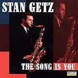 The Song Is You by Stan Getz
