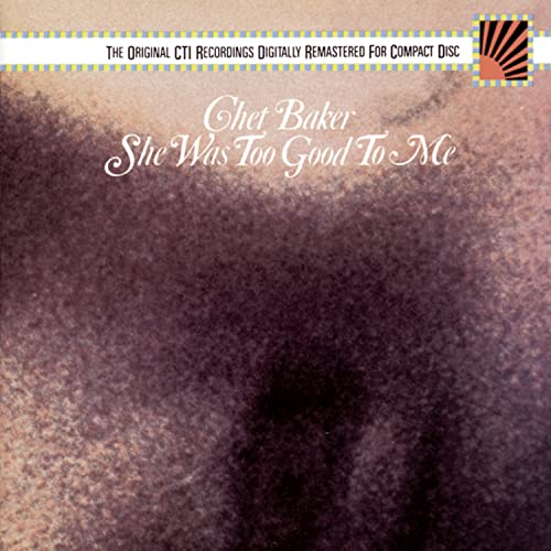 Chet Baker - She Was Too Good to Me - Zortam Music