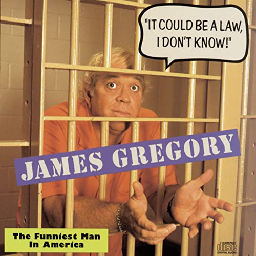 It Could Be a Law, I Don't Know!: The Funniest Man in America