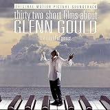 32 Short Films About Glenn Gould Motion Picture Soundtrack 1993 Film Soundtrack by by Johann Sebastian Bach, Ludwig van Beethoven, Paul Hindemith