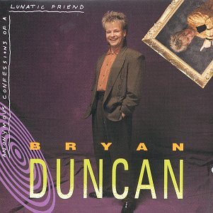 Bryan Duncan - Lunatic Friend - Zortam Music