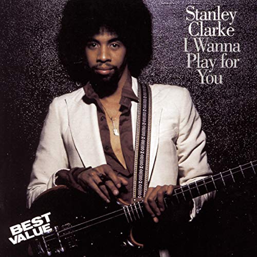 Stanley Clarke - I Wanna Play For You - Zortam Music