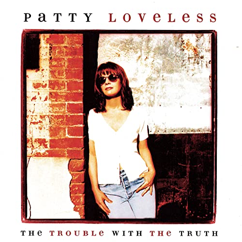 PATTY LOVELESS - Trouble with the Truth - Zortam Music