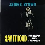 Say It Loud: I'm Black And I'm Proud